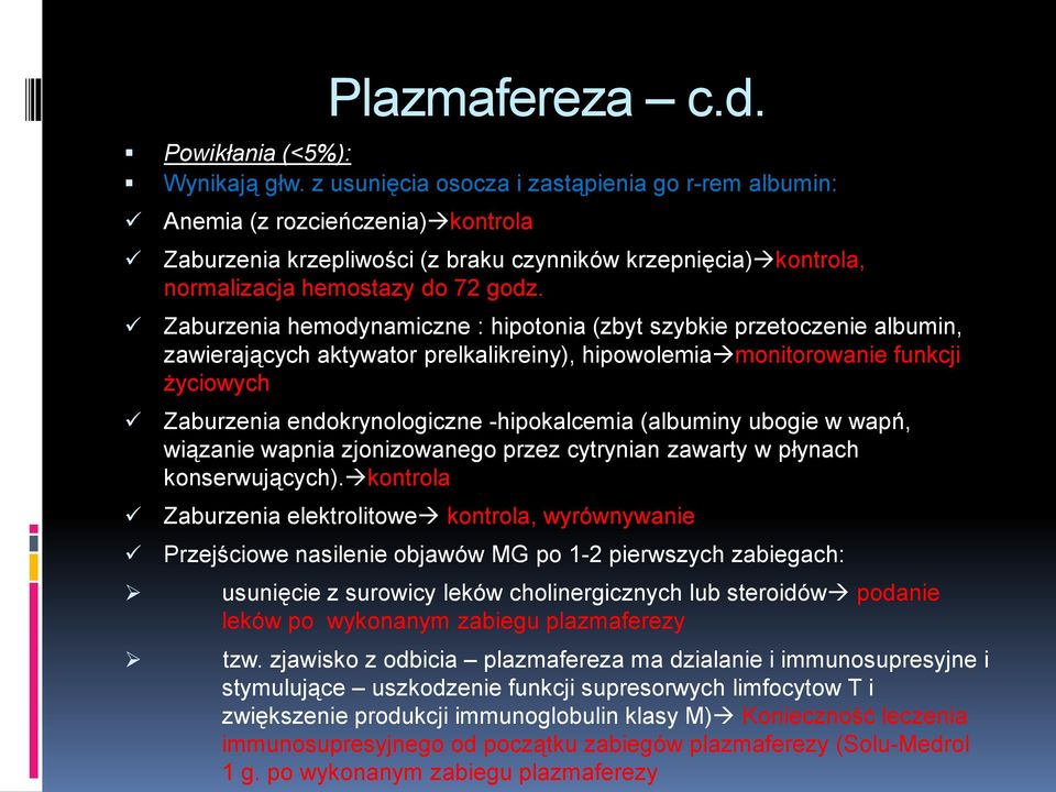 Zaburzenia hemodynamiczne : hipotonia (zbyt szybkie przetoczenie albumin, zawierających aktywator prelkalikreiny), hipowolemiamonitorowanie funkcji życiowych Zaburzenia endokrynologiczne