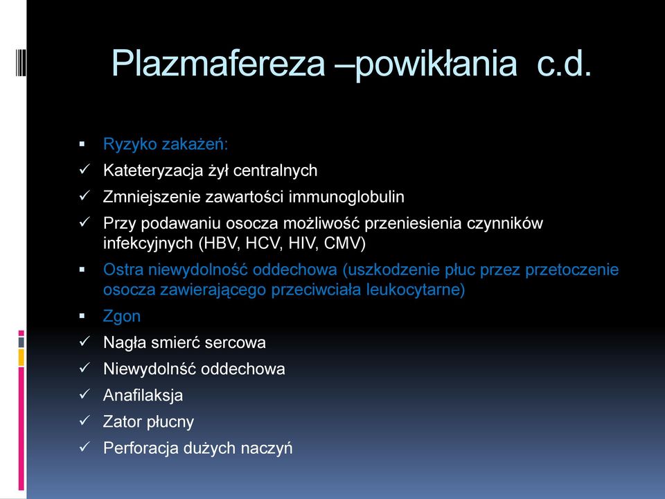 osocza możliwość przeniesienia czynników infekcyjnych (HBV, HCV, HIV, CMV) Ostra niewydolność oddechowa