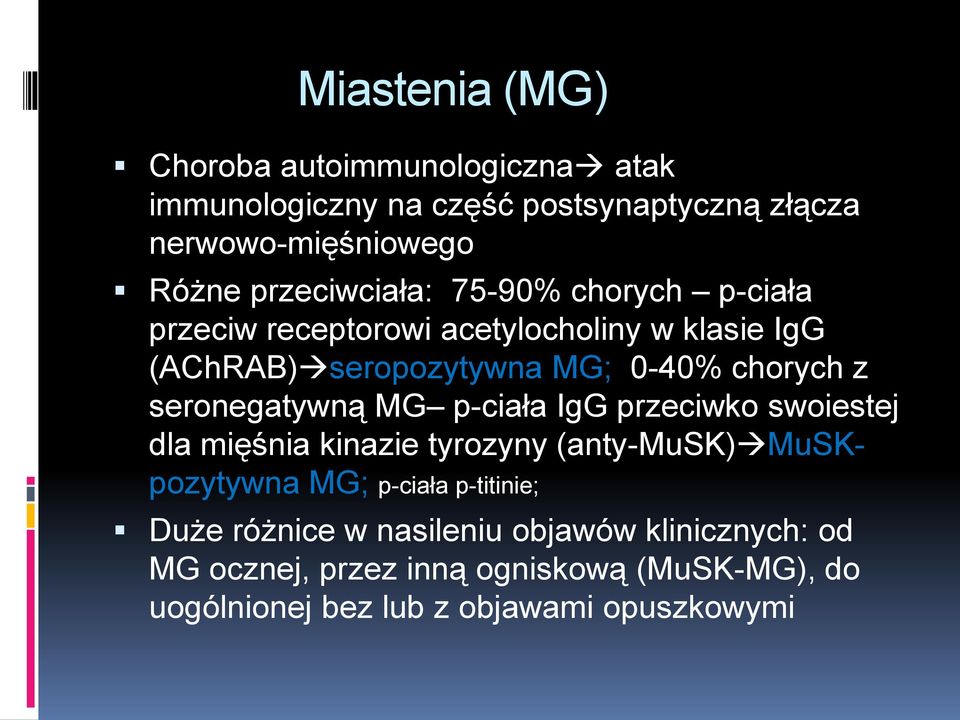 seronegatywną MG p-ciała IgG przeciwko swoiestej dla mięśnia kinazie tyrozyny (anty-musk)muskpozytywna MG; p-ciała p-titinie;