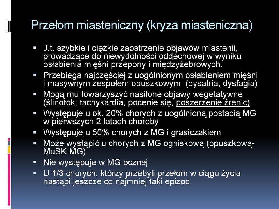 tachykardia, pocenie się, poszerzenie źrenic) Występuje u ok.