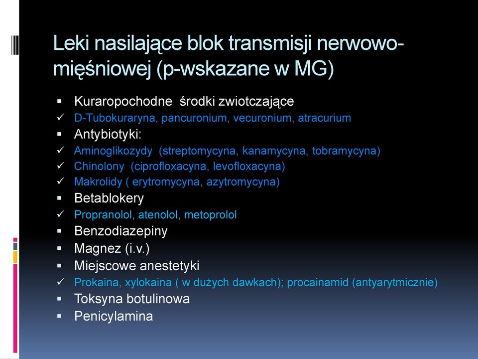 (ciprofloxacyna, levofloxacyna) Makrolidy ( erytromycyna, azytromycyna) Betablokery Propranolol, atenolol, metoprolol