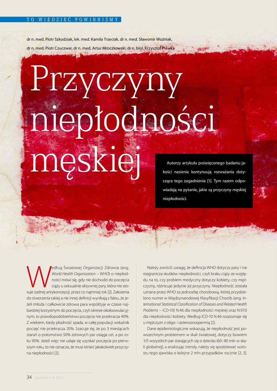 Tym razem odpowiadają na pytanie, jakie są przyczyny męskiej niepłodności. Według Światowej Organizacji Zdrowia (ang.