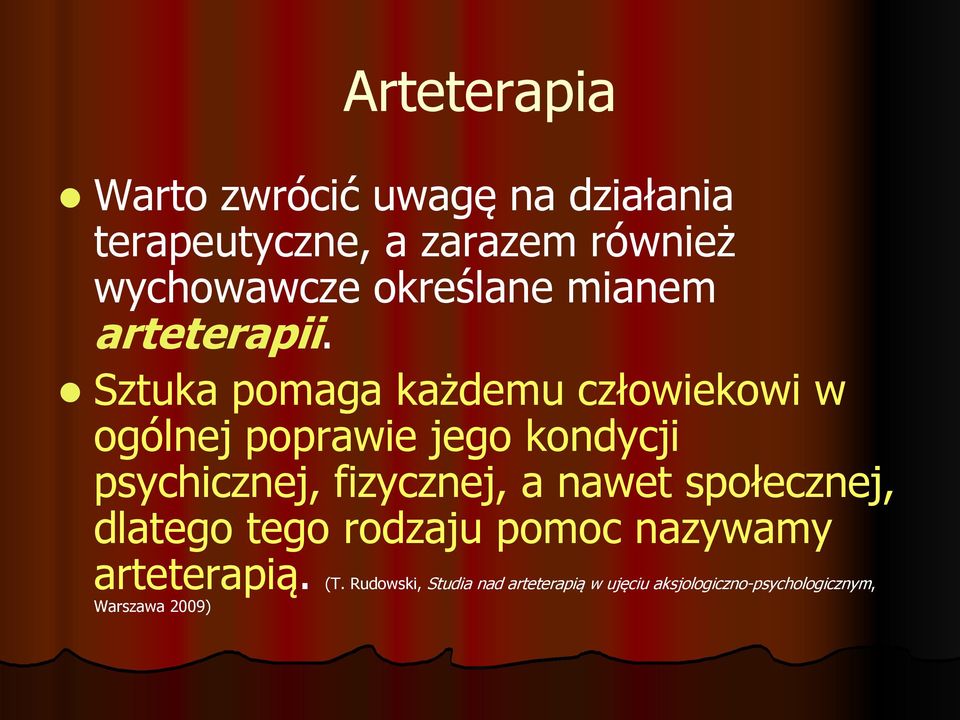 Sztuka pomaga każdemu człowiekowi w ogólnej poprawie jego kondycji psychicznej, fizycznej, a