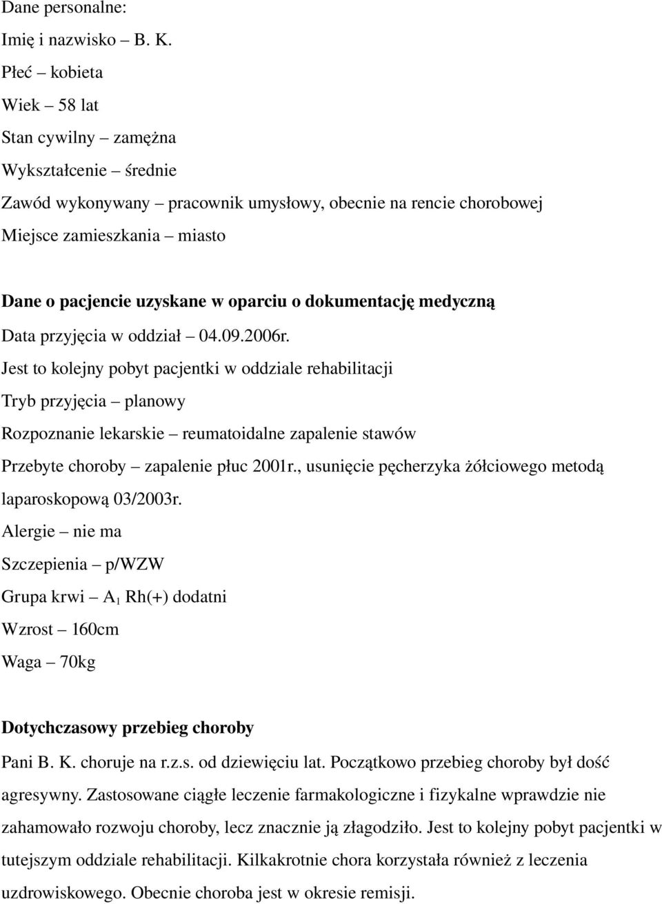 dokumentację medyczną Data przyjęcia w oddział 04.09.2006r.