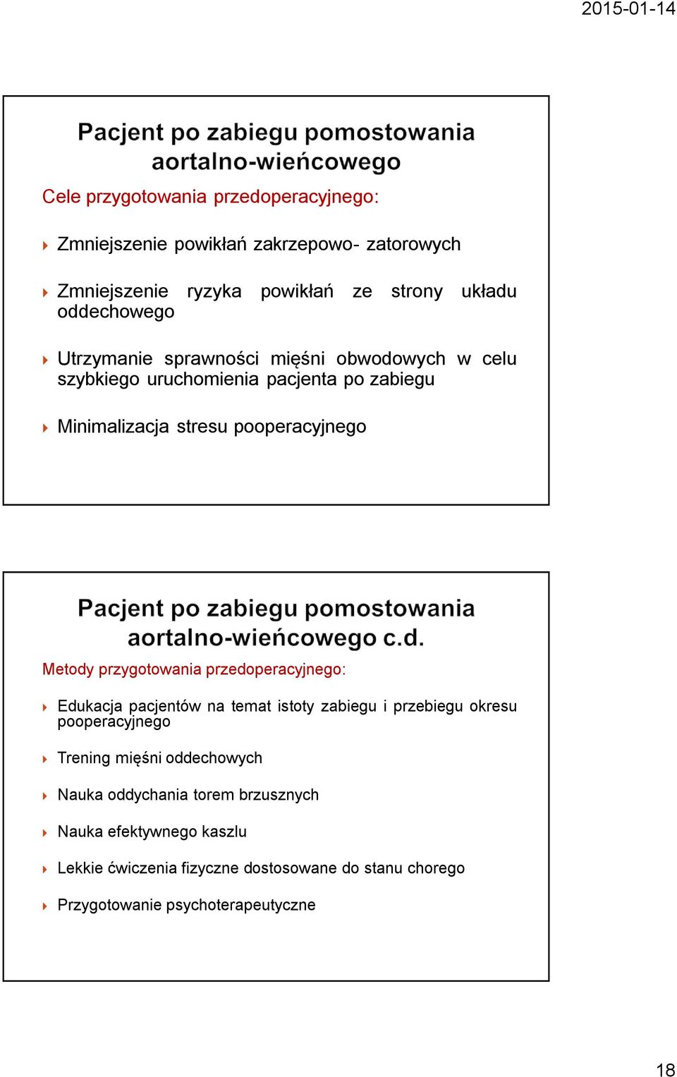 przygotowania przedoperacyjnego: Edukacja pacjentów na temat istoty zabiegu i przebiegu okresu pooperacyjnego Trening mięśni oddechowych