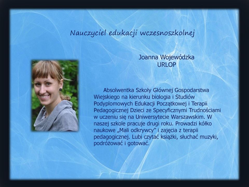 Specyficznymi Trudnościami w uczeniu się na Uniwersytecie Warszawskim. W naszej szkole pracuje drugi roku.