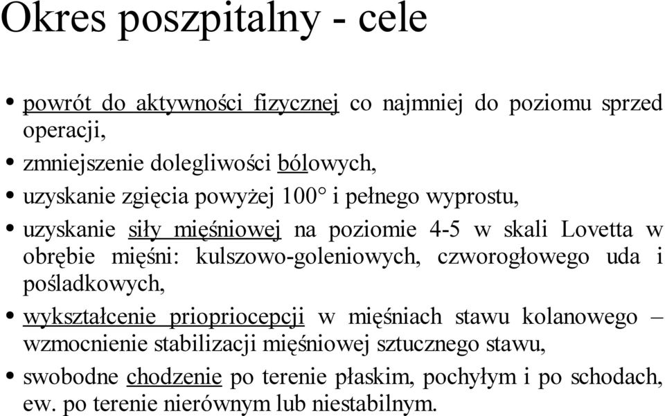 kulszowo-goleniowych, czworogłowego uda i pośladkowych, wykształcenie priopriocepcji w mięśniach stawu kolanowego wzmocnienie