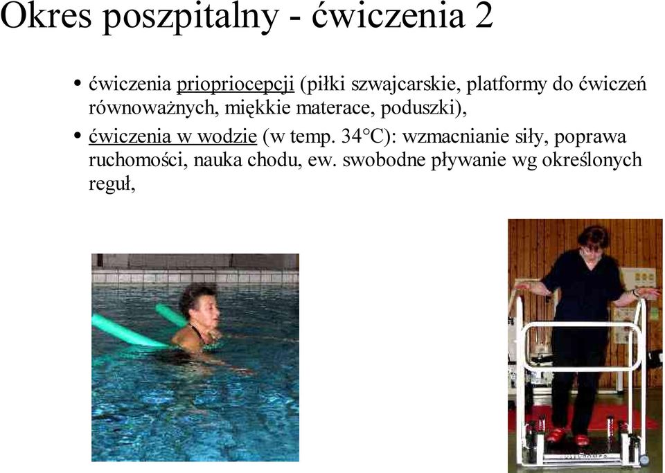 poduszki), ćwiczenia w wodzie (w temp.