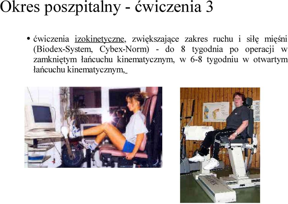 Cybex-Norm) - do 8 tygodnia po operacji w zamkniętym