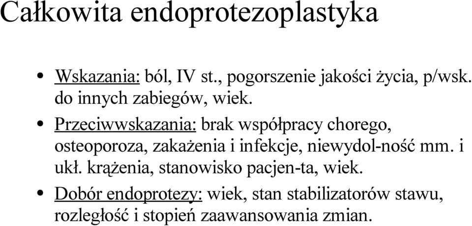 Przeciwwskazania: brak współpracy chorego, osteoporoza, zakażenia i infekcje,