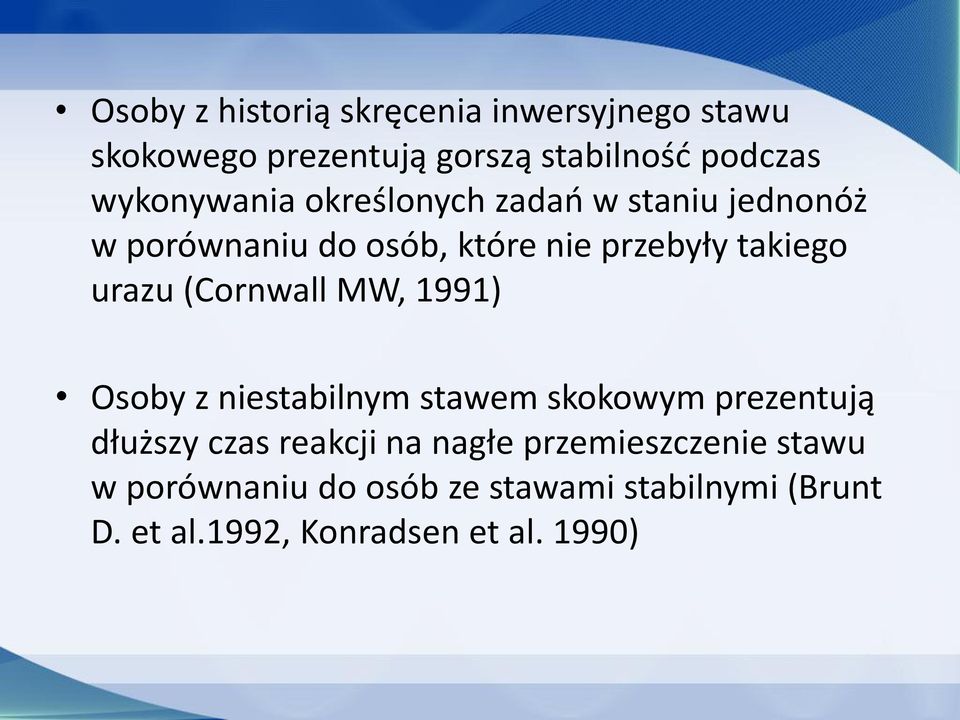 urazu (Cornwall MW, 1991) Osoby z niestabilnym stawem skokowym prezentują dłuższy czas reakcji na