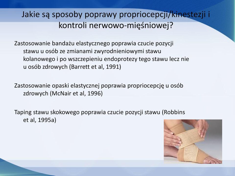 kolanowego i po wszczepieniu endoprotezy tego stawu lecz nie u osób zdrowych (Barrett et al, 1991) Zastosowanie