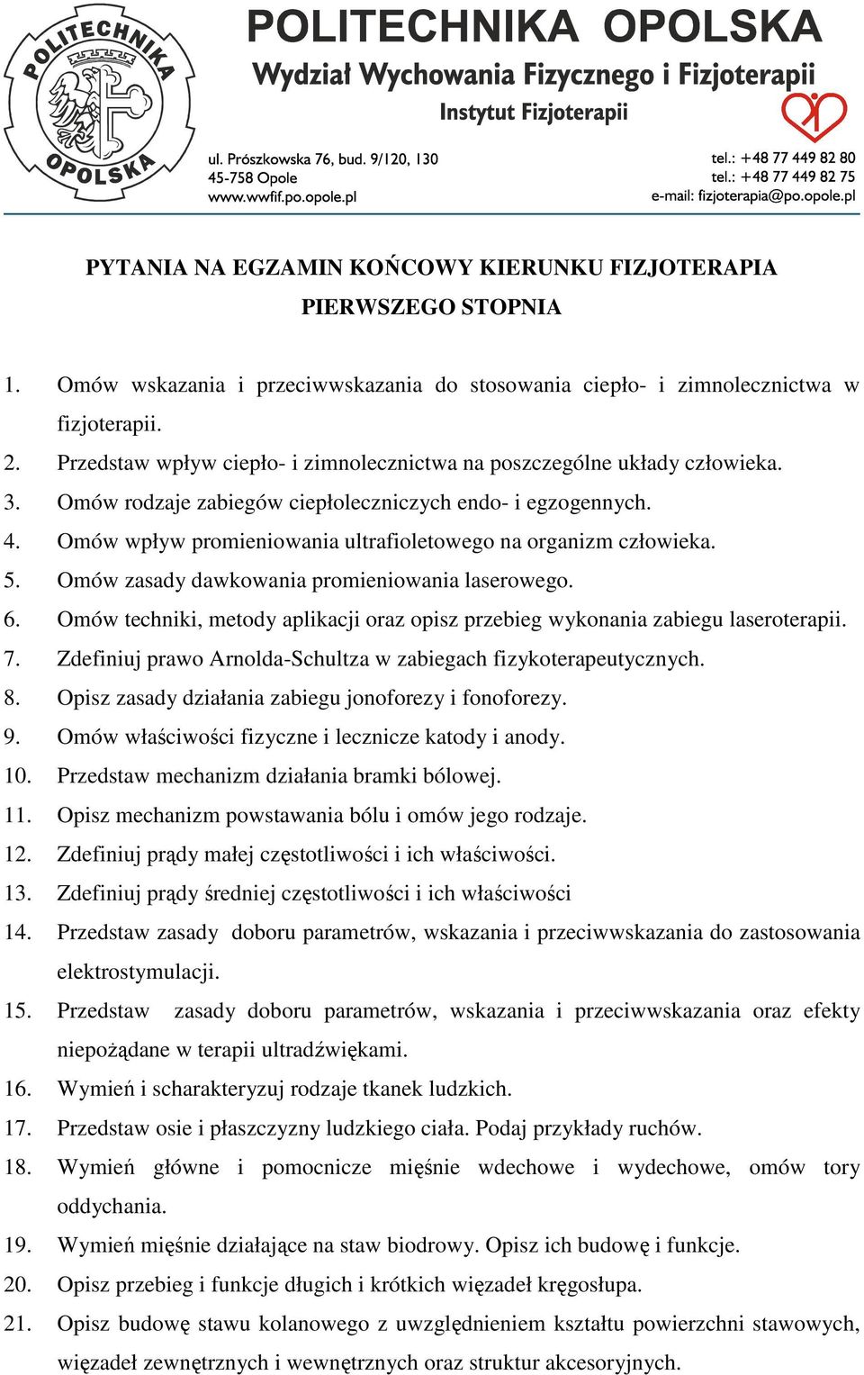 Omów wpływ promieniowania ultrafioletowego na organizm człowieka. 5. Omów zasady dawkowania promieniowania laserowego. 6.