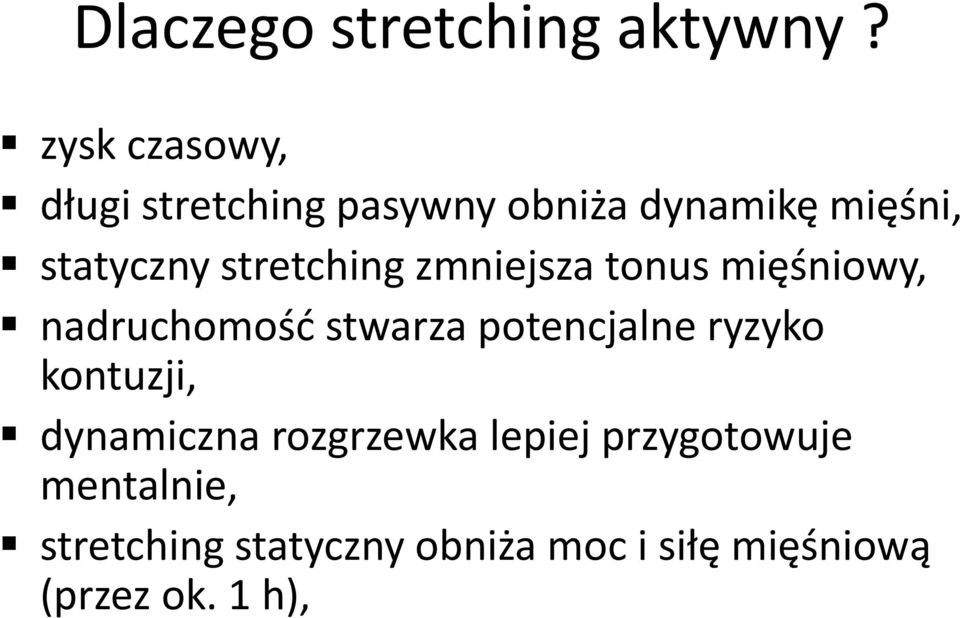 stretching zmniejsza tonus mięśniowy, nadruchomość stwarza potencjalne