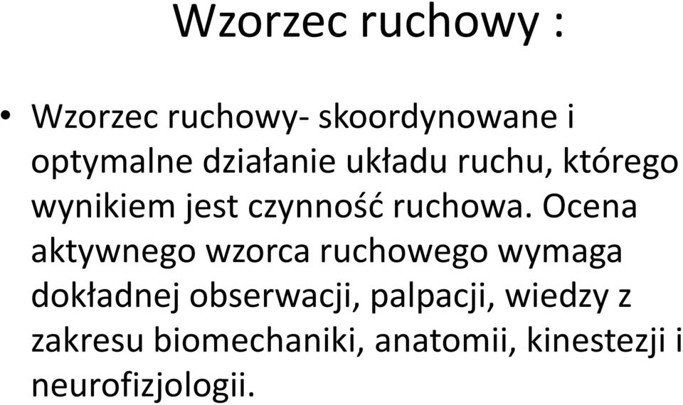 Ocena aktywnego wzorca ruchowego wymaga dokładnej obserwacji,