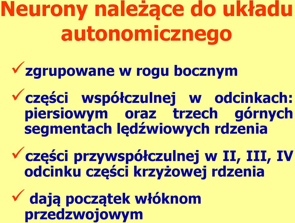 segmentach lędźwiowych rdzenia części przywspółczulnej w II, III,