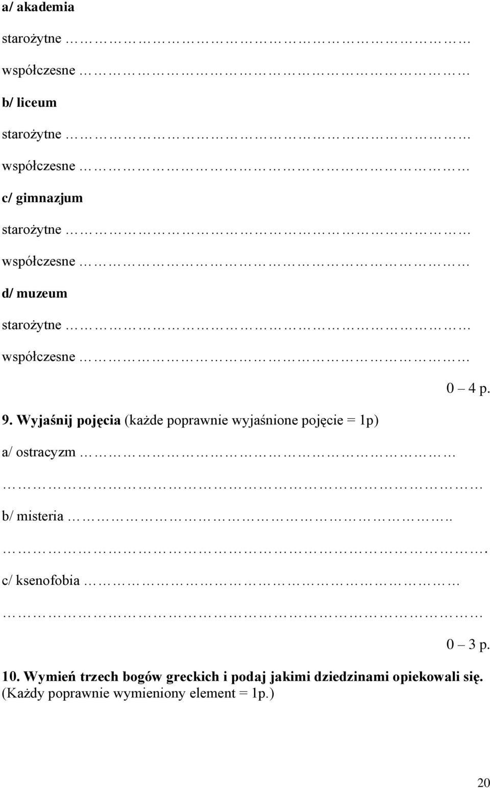 Wyjaśnij pojęcia (każde poprawnie wyjaśnione pojęcie = 1p) a/ ostracyzm b/ misteria.