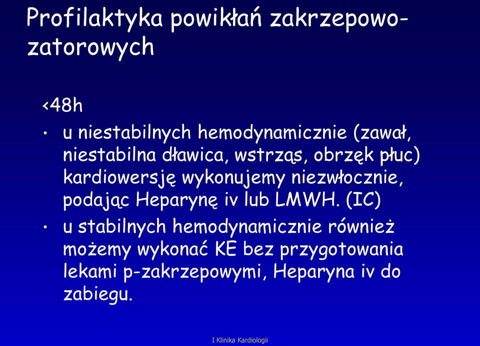 niezwłocznie, podając Heparynę iv lub LMWH.