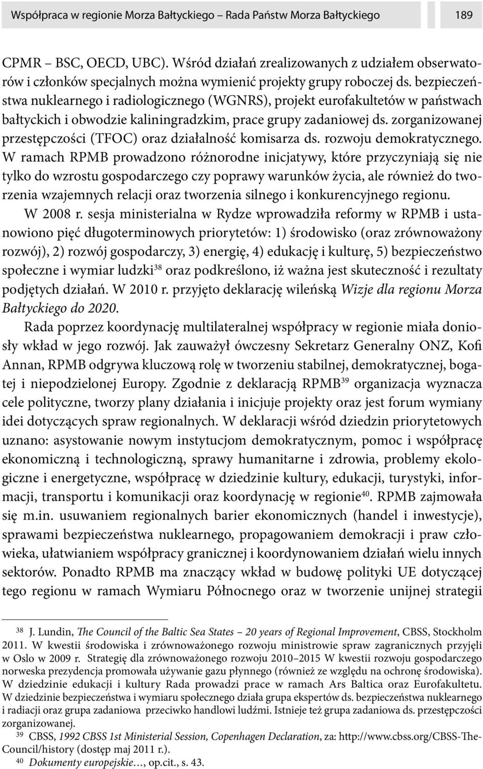 bezpieczeństwa nuklearnego i radiologicznego (WGNRS), projekt eurofakultetów w państwach bałtyckich i obwodzie kaliningradzkim, prace grupy zadaniowej ds.