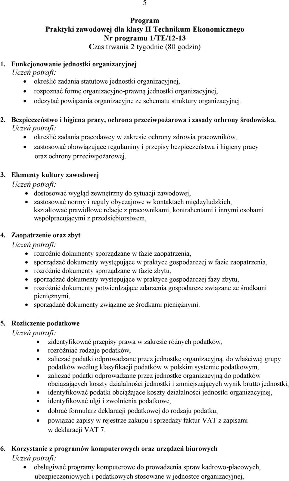 organizacyjne ze schematu struktury organizacyjnej. 2. Bezpieczeństwo i higiena pracy, ochrona przeciwpożarowa i zasady ochrony środowiska.