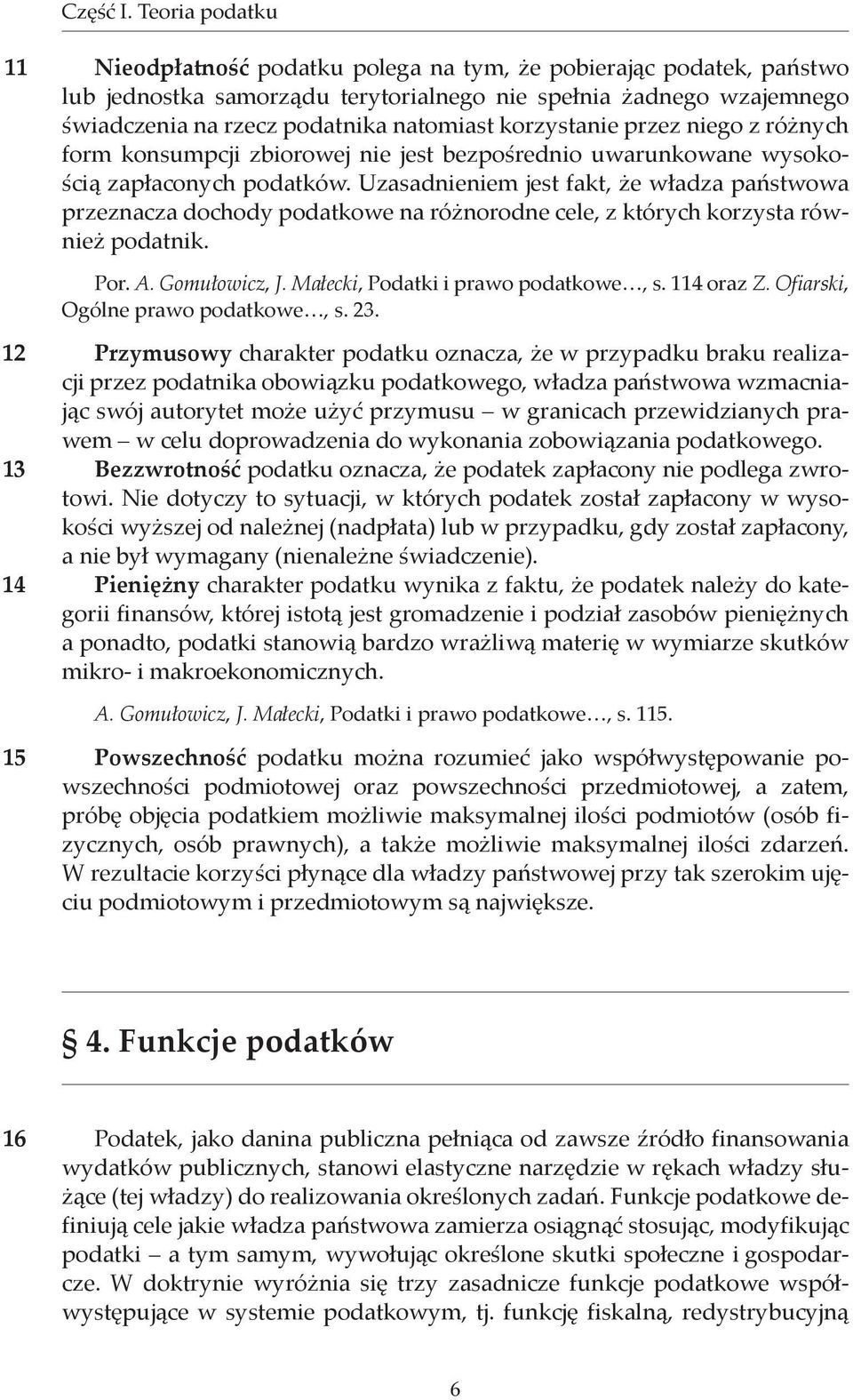 korzystanie przez niego z różnych form konsumpcji zbiorowej nie jest bezpośrednio uwarunkowane wysokością zapłaconych podatków.