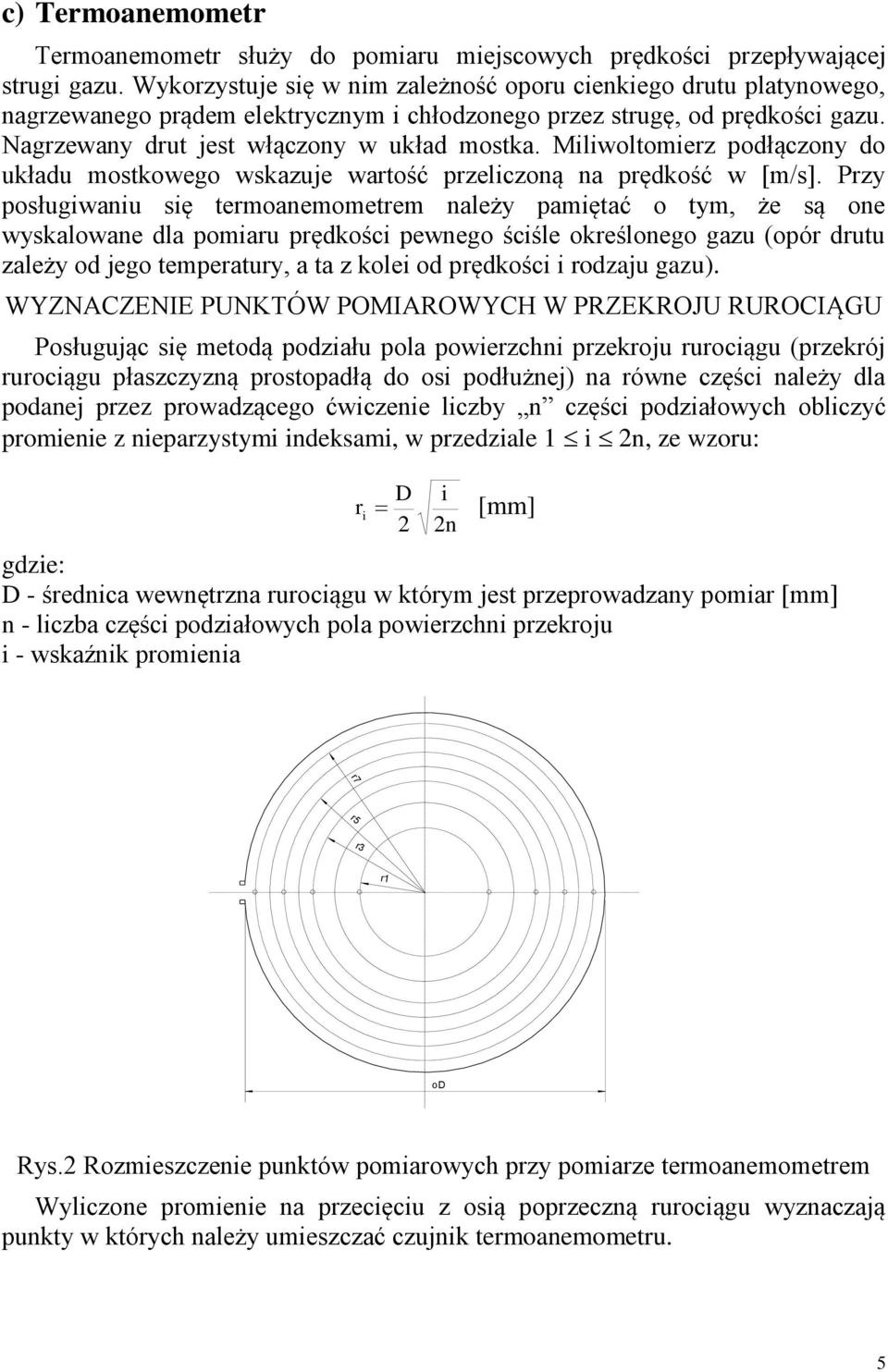 Miliwoltomierz podłączony do układu mostkowego wskazuje wartość przeliczoną na prędkość w [m/s].