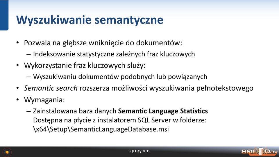 Semantic search rozszerza możliwości wyszukiwania pełnotekstowego Wymagania: Zainstalowana baza danych