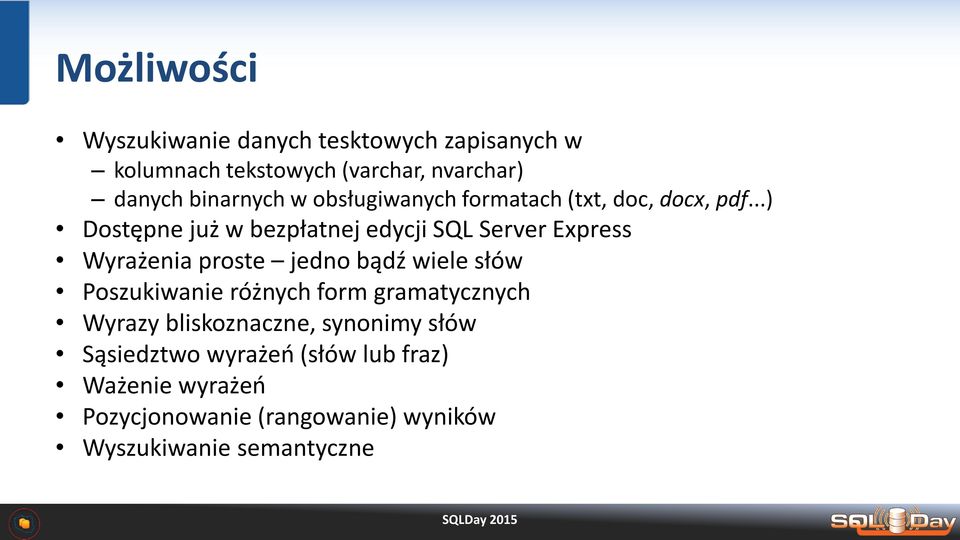 ..) Dostępne już w bezpłatnej edycji SQL Server Express Wyrażenia proste jedno bądź wiele słów Poszukiwanie