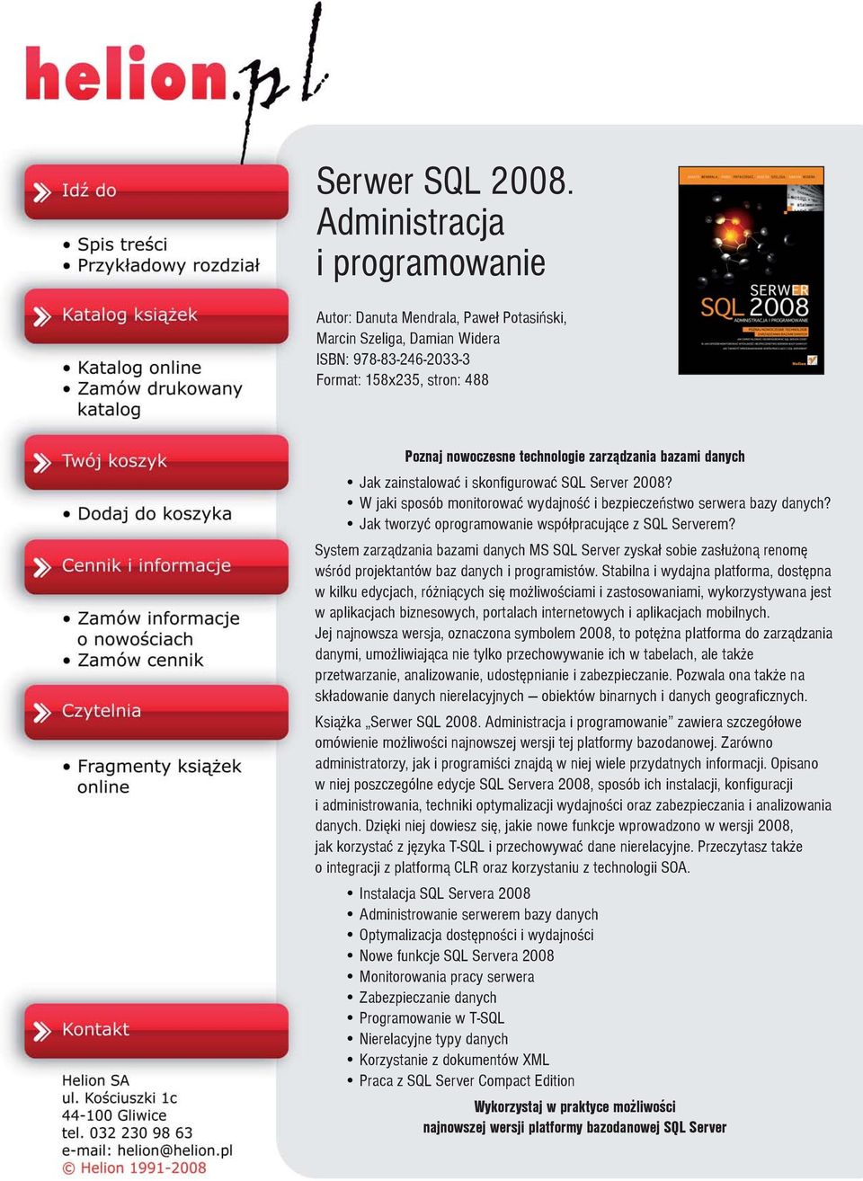 bazami danych Jak zainstalowaæ i skonfigurowaæ SQL Server 2008? W jaki sposób monitorowaæ wydajnoœæ i bezpieczeñstwo serwera bazy danych? Jak tworzyæ oprogramowanie wspó³pracuj¹ce z SQL Serverem?