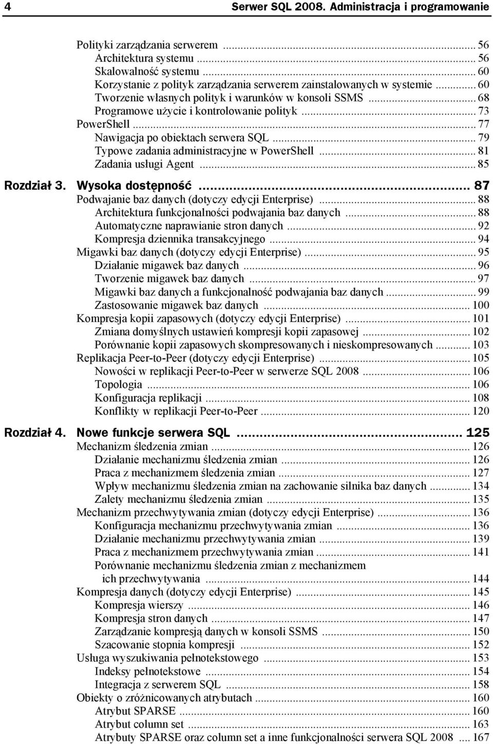 .. 77 Nawigacja po obiektach serwera SQL... 79 Typowe zadania administracyjne w PowerShell... 81 Zadania usługi Agent... 85 Rozdział 3. Wysoka dostępność.