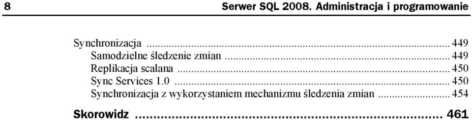 .. 449 Samodzielne śledzenie zmian... 449 Replikacja scalana.