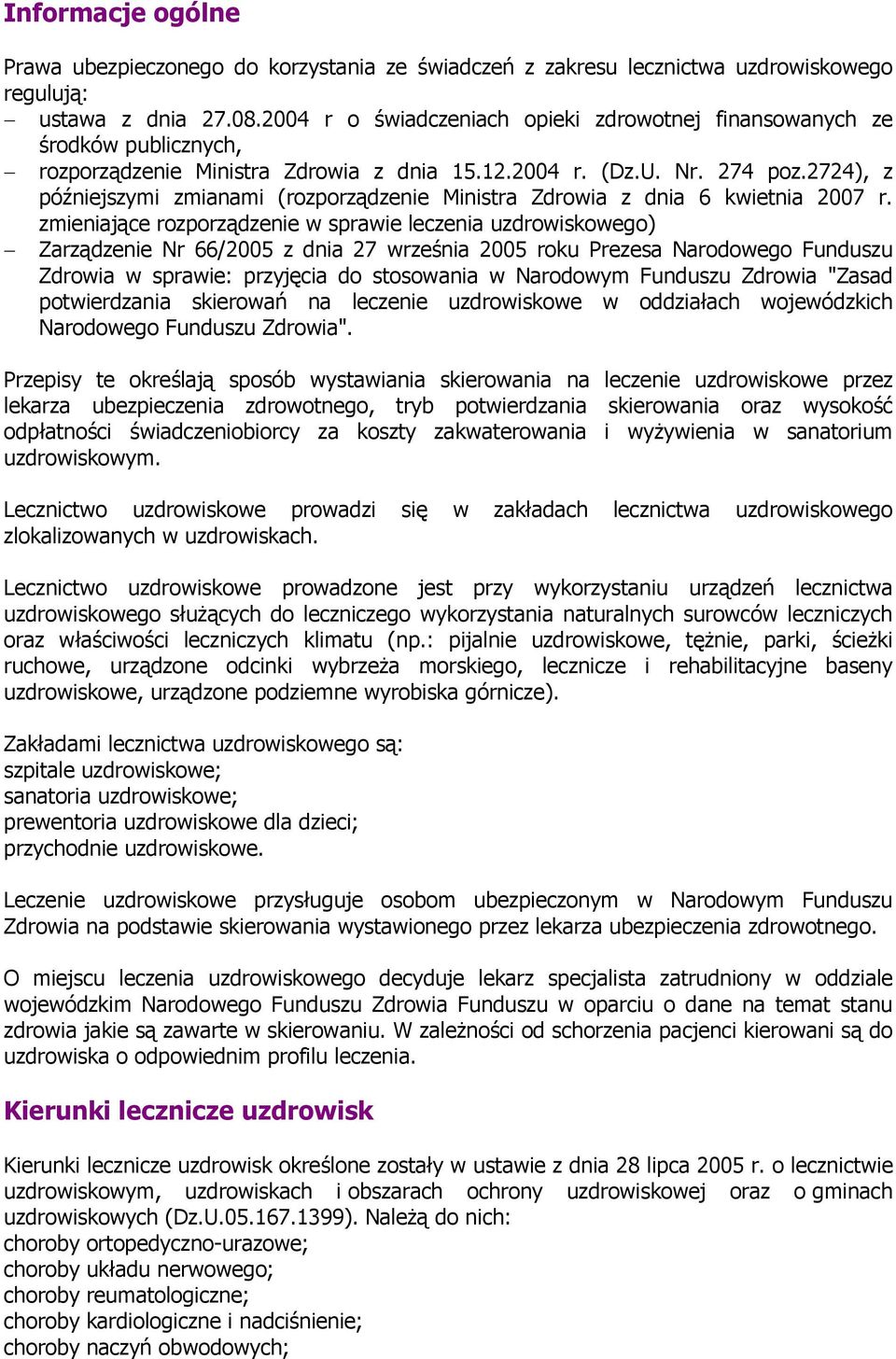 2724), z późniejszymi zmianami (rozporządzenie Ministra Zdrowia z dnia 6 kwietnia 2007 r.