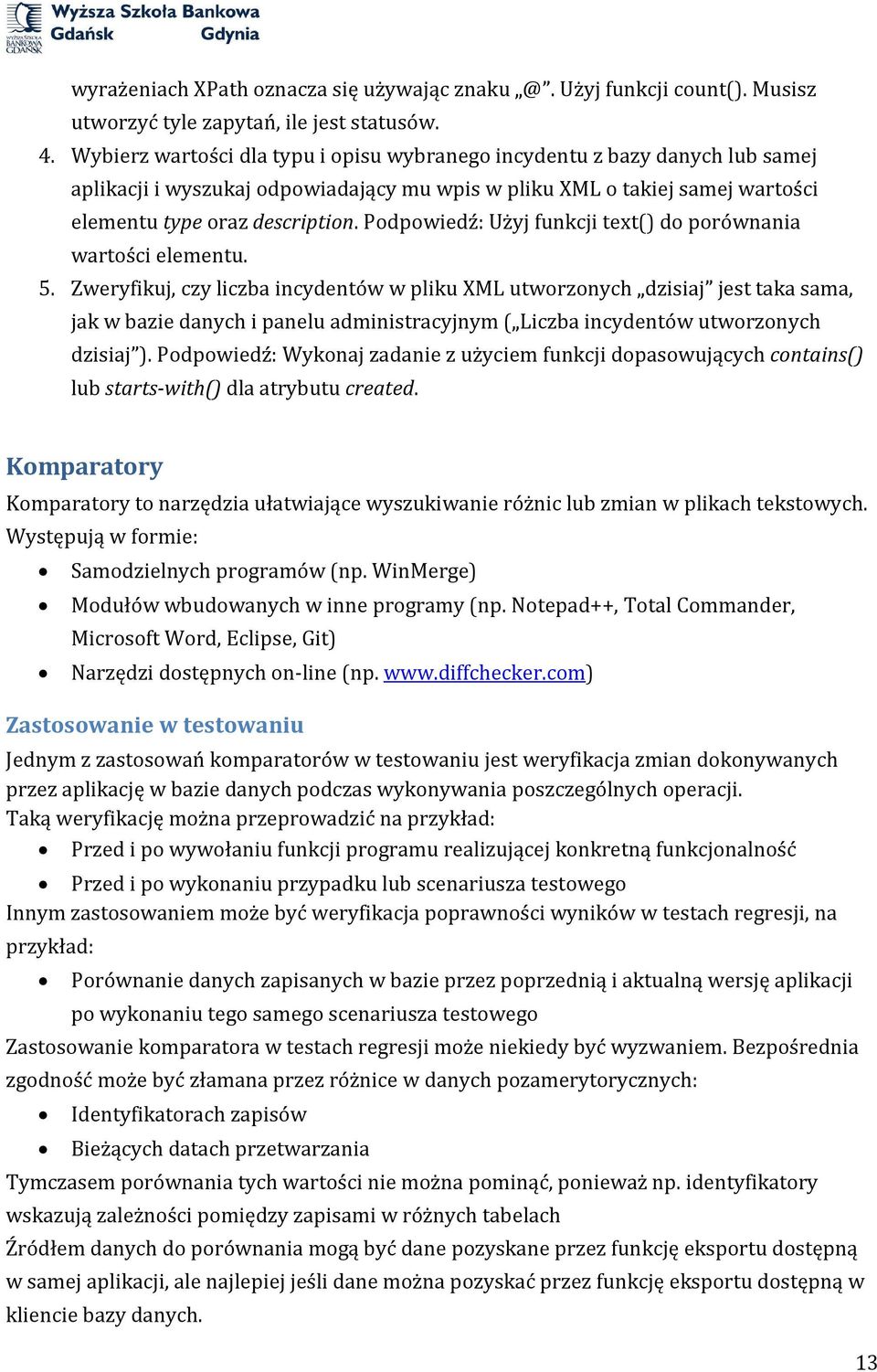 Podpowiedź: Użyj funkcji text() do porównania wartości elementu. 5.