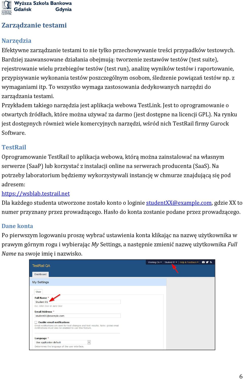 testów poszczególnym osobom, śledzenie powiązań testów np. z wymaganiami itp. To wszystko wymaga zastosowania dedykowanych narzędzi do zarządzania testami.