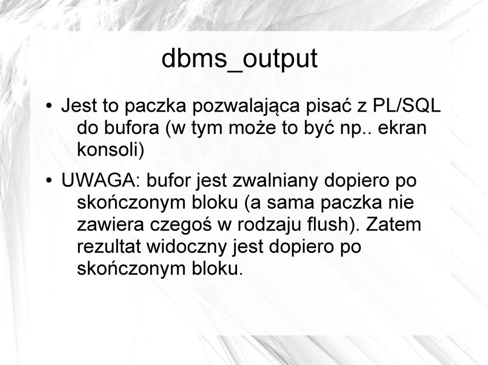 . ekran konsoli) UWAGA: bufor jest zwalniany dopiero po skończonym