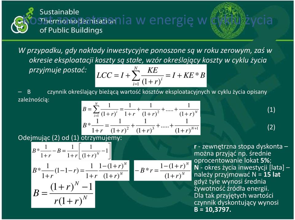 .. + i 2 N i= 1 (1 + r) 1 + r (1 + r) (1 + r) 1 1 1 1 B* = + +.