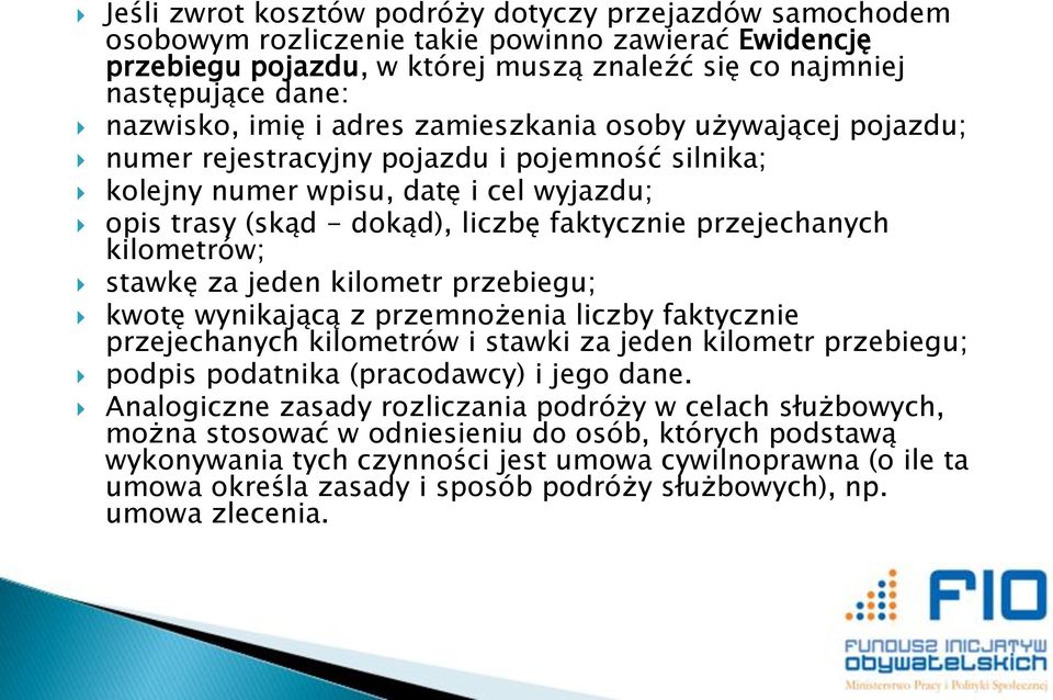 przejechanych kilometrów; stawkę za jeden kilometr przebiegu; kwotę wynikającą z przemnożenia liczby faktycznie przejechanych kilometrów i stawki za jeden kilometr przebiegu; podpis podatnika