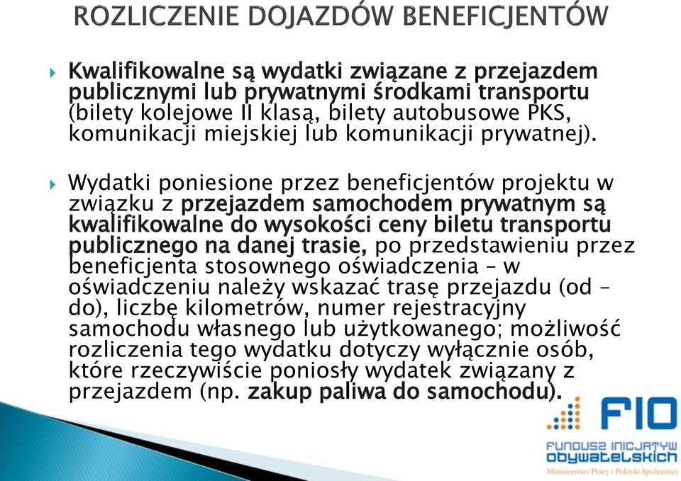 Wydatki poniesione przez beneficjentów projektu w związku z przejazdem samochodem prywatnym są kwalifikowalne do wysokości ceny biletu transportu publicznego na danej trasie, po