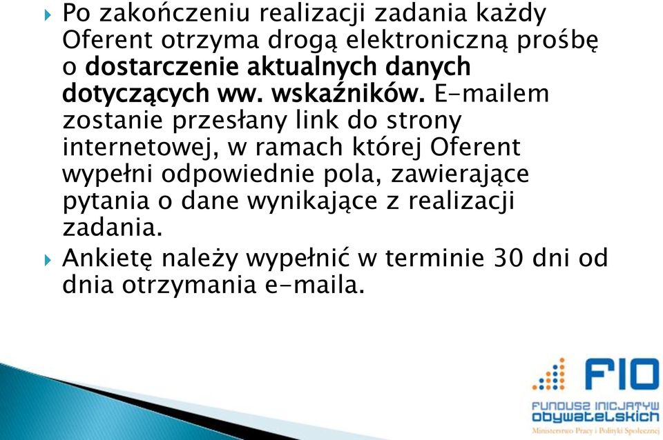 E-mailem zostanie przesłany link do strony internetowej, w ramach której Oferent wypełni