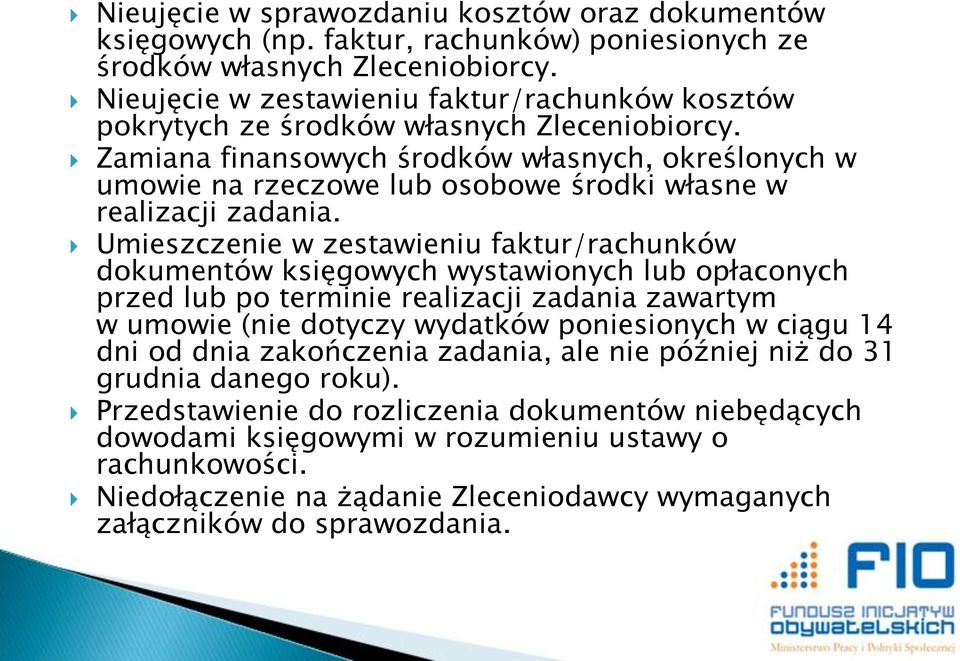 Zamiana finansowych środków własnych, określonych w umowie na rzeczowe lub osobowe środki własne w realizacji zadania.