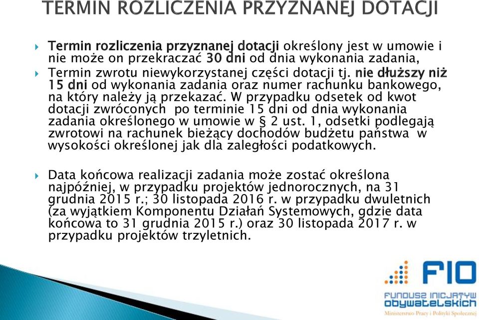 W przypadku odsetek od kwot dotacji zwróconych po terminie 15 dni od dnia wykonania zadania określonego w umowie w 2 ust.