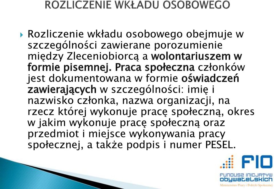 Praca społeczna członków jest dokumentowana w formie oświadczeń zawierających w szczególności: imię i