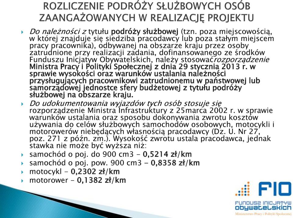 ze środków Funduszu Inicjatyw Obywatelskich, należy stosowaćrozporządzenie Ministra Pracy i Polityki Społecznej z dnia 29 stycznia 2013 r.