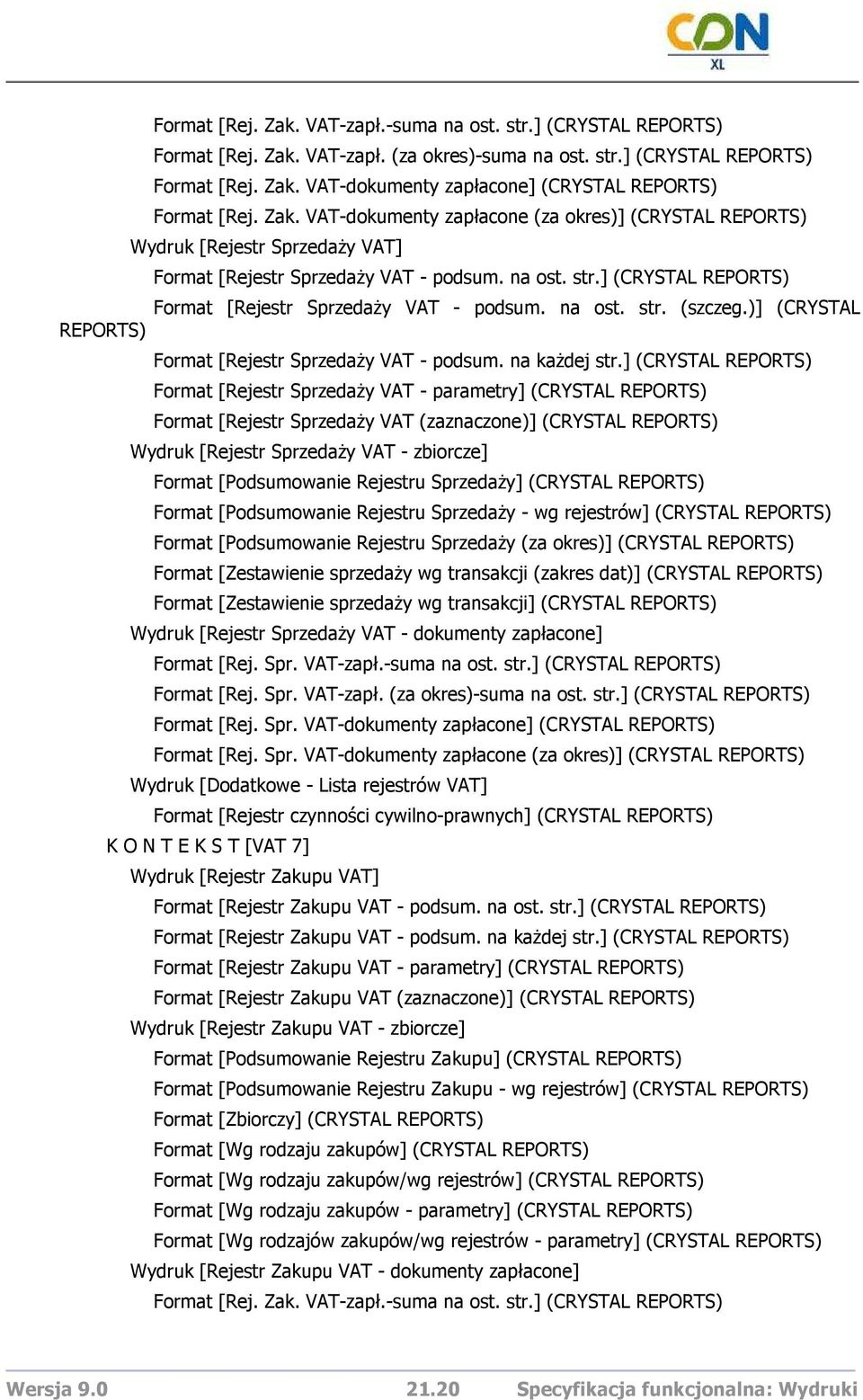 ] (CRYSTAL REPORTS) Format [Rejestr SprzedaŜy VAT - podsum. na ost. str. (szczeg.)] (CRYSTAL REPORTS) Format [Rejestr SprzedaŜy VAT - podsum. na kaŝdej str.