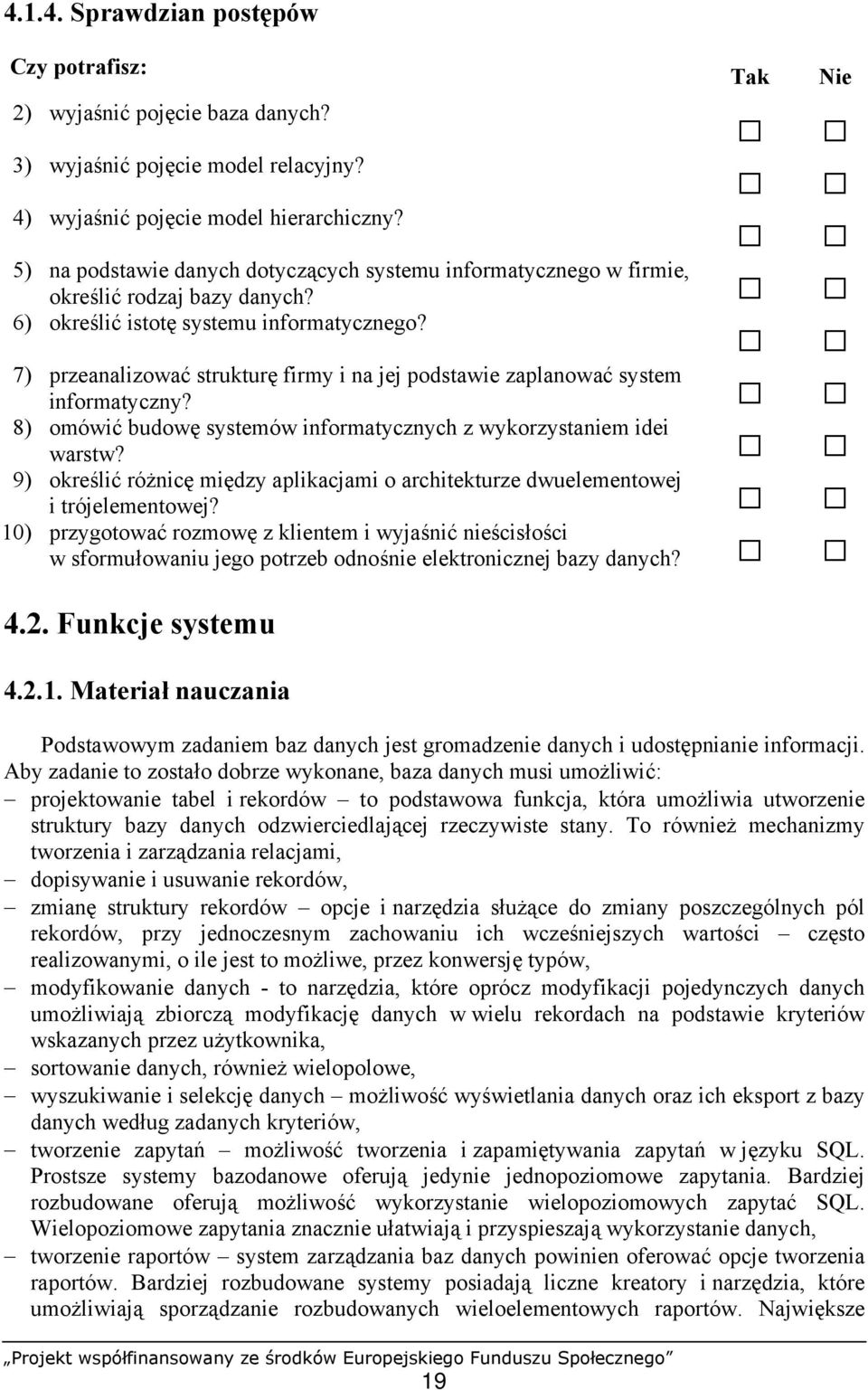 5) na podstawie danych dotyczących systemu informatycznego w firmie, 6) określić istotę systemu informatycznego?