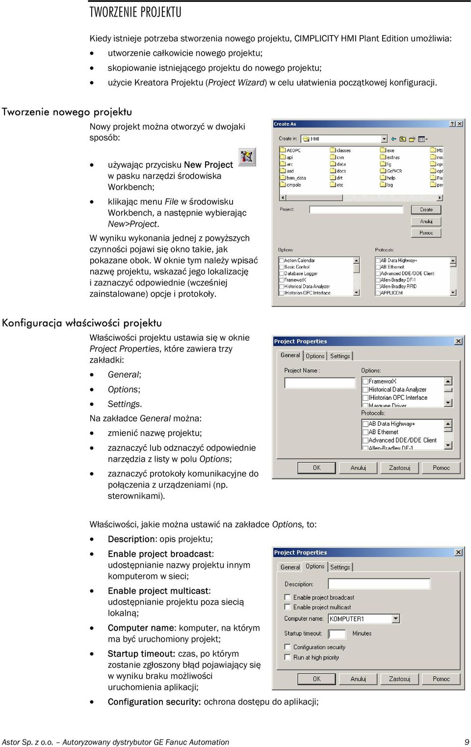 Tworzenie nowego projektu Nowy projekt można otworzyć w dwojaki sposób: używając przycisku New Project w pasku narzędzi środowiska Workbench; klikając menu File w środowisku Workbench, a następnie