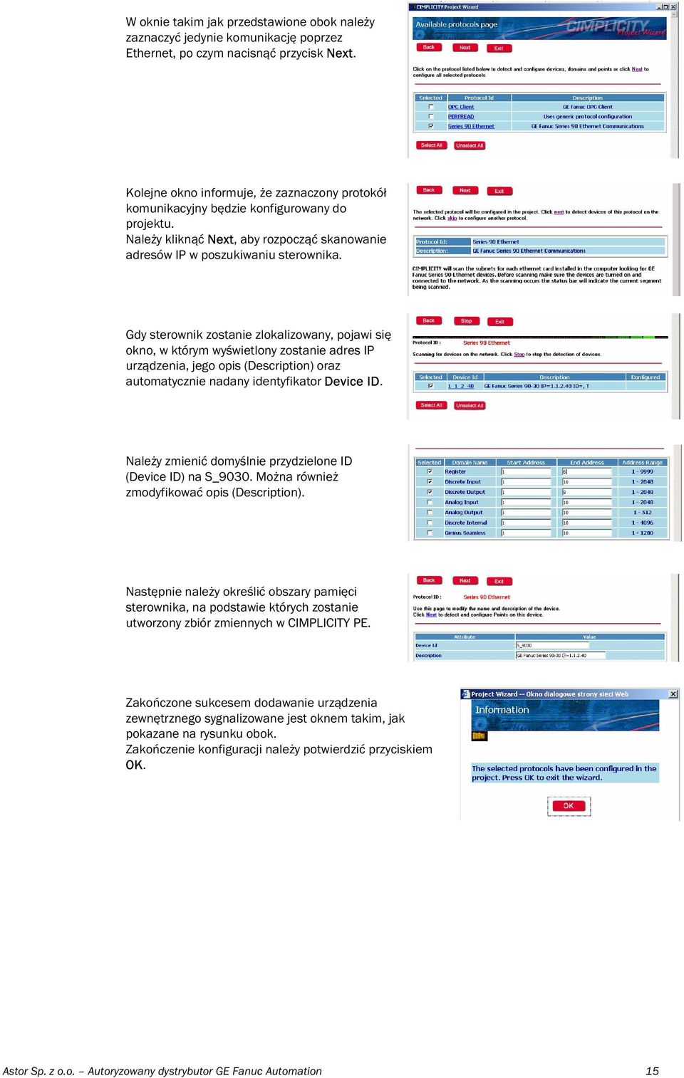 Gdy sterownik zostanie zlokalizowany, pojawi się okno, w którym wyświetlony zostanie adres IP urządzenia, jego opis (Description) oraz automatycznie nadany identyfikator Device ID.