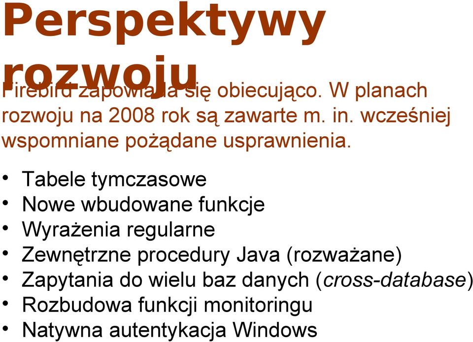 wcześniej wspomniane pożądane usprawnienia.