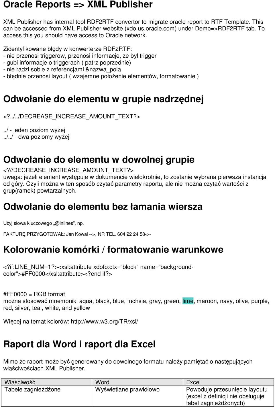 Zidentyfikowane błędy w konwerterze RDF2RTF: - nie przenosi triggerow, przenosi informacje, ze byl trigger - gubi informacje o triggerach ( patrz poprzednie) - nie radzi sobie z referencjami