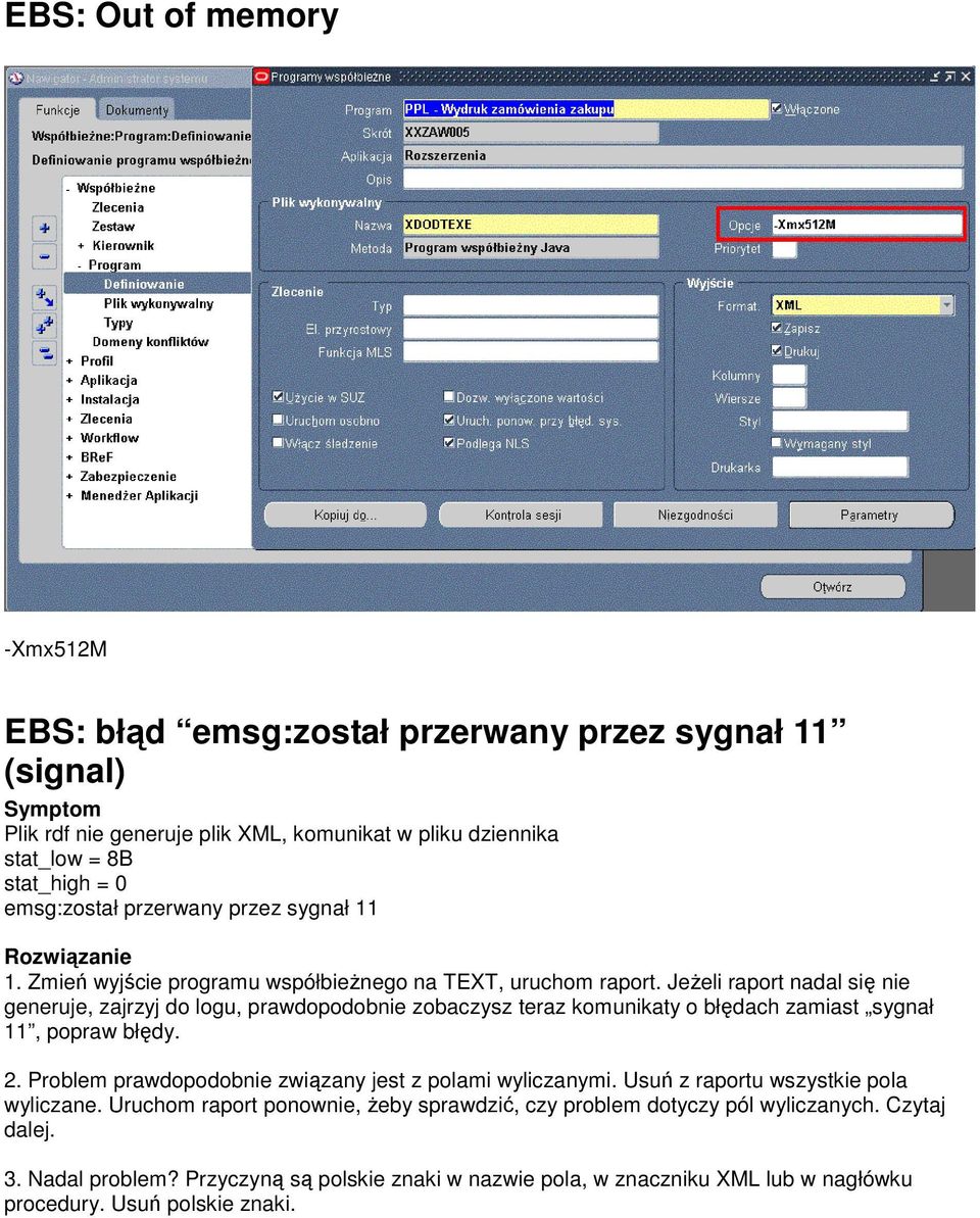 Jeżeli raport nadal się nie generuje, zajrzyj do logu, prawdopodobnie zobaczysz teraz komunikaty o błędach zamiast sygnał 11, popraw błędy. 2.